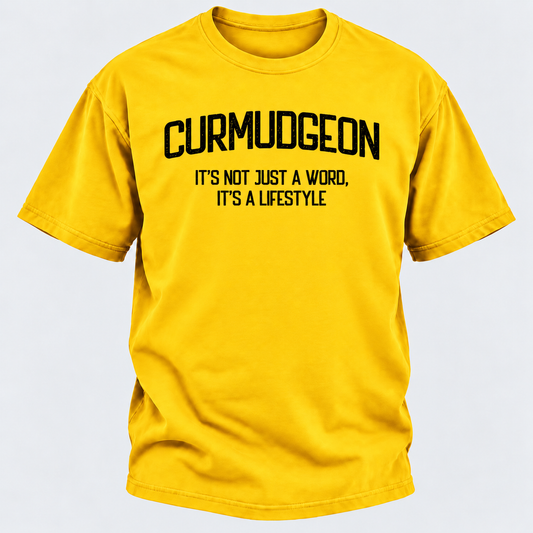 Curmudgeon It's Not Just A Word, It's A Lifestyle T-shirts