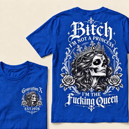 Bitch I'M NOT A PRINCESS I'M THE Fucking Queen EST.Year T-Shirt