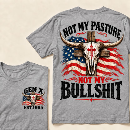"Not My Pasture Not My Bullsh*t" T-Shirt, Funny Gen X Western Tee, American Flag Cross Bull Skull Gift, Sarcastic Country Shirt
