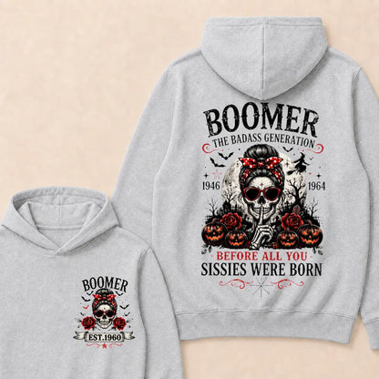 Custom Est.Year Boomer The Badass Generation 1946 1964 Before All You Sissies Were Born Hoodie