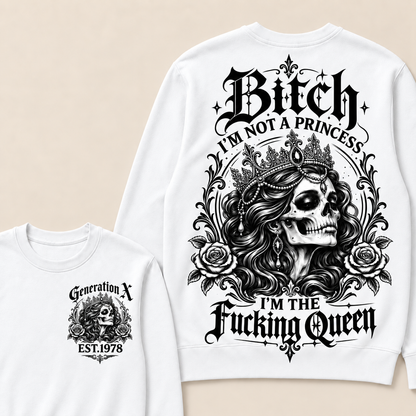 Bitch I'M NOT A PRINCESS I'M THE Fucking Queen EST.Year Sweatshirt