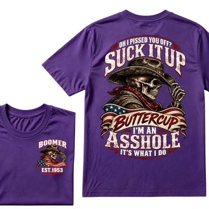Oh I Pissed You Off? Suck It Up Buttercup I'm An Asshole It's What I Do EST.Year Cowboy Skull Graphic Tee