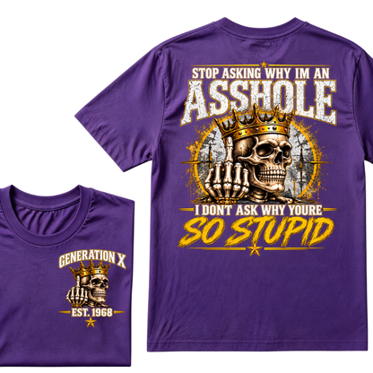 Custom EST.Year Stop Asking Why I'm An Asshole I Dont Ask Why Youre So Stupid Sarcastic Graphic T-Shirt