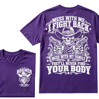 Mess With Me I Fight Back Mess With My Family They'll Never Find Your Body EST.Year Protection Graphic Tee