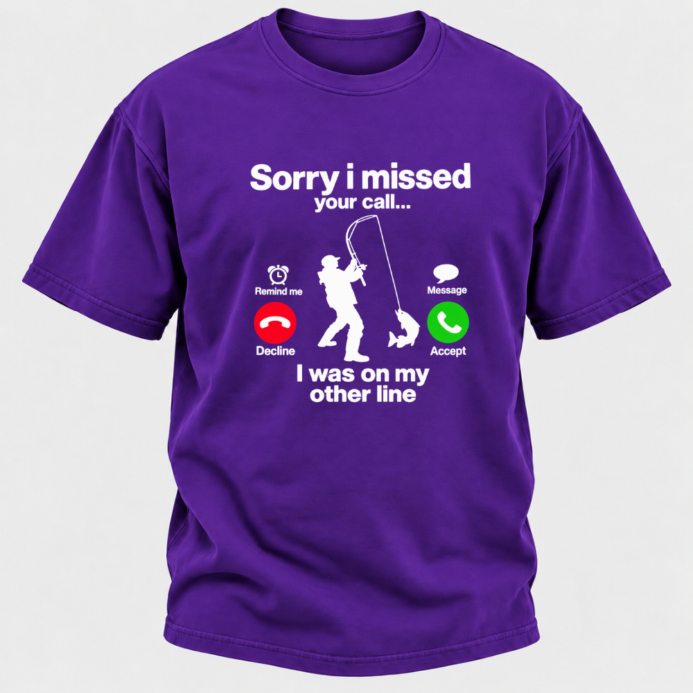 Sorry I Missed Your Call I Was On My Other Line Funny Fishing Graphic T-Shirt