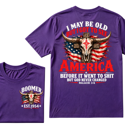 I May Be Old But I Got To See America Before It Went To Shit But God Never Changed Malachi 3:6 EST.Year Faith Graphic Tee