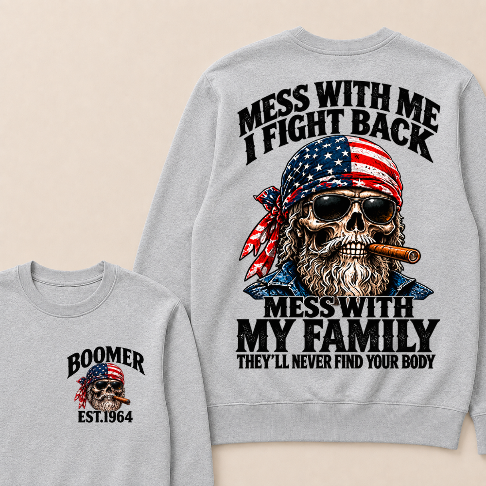 Mess With Me I Fight Back Mess With My Family EST.Year  Skull Vintage Sweatshirt