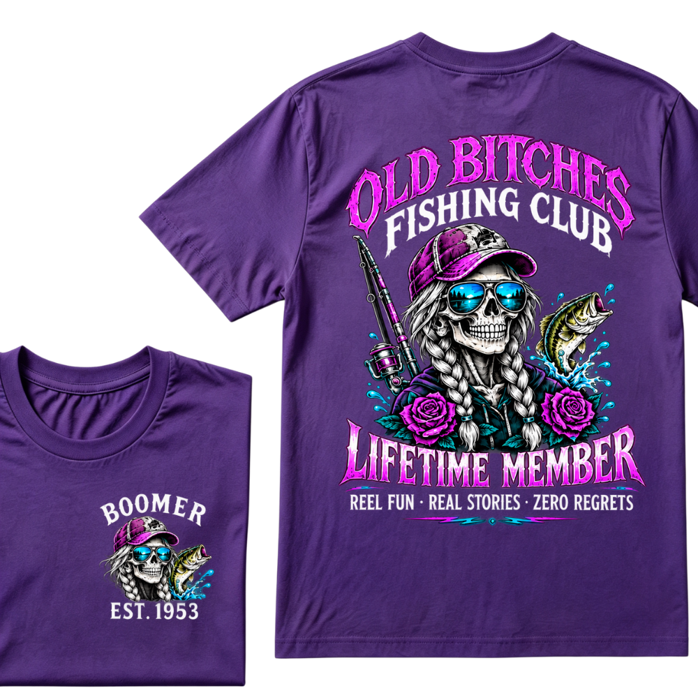 Old Bitches Fishing Club Lifetime Member Reel Fun Real Stories Zero Regrets EST.Year Fisher Skull Tee