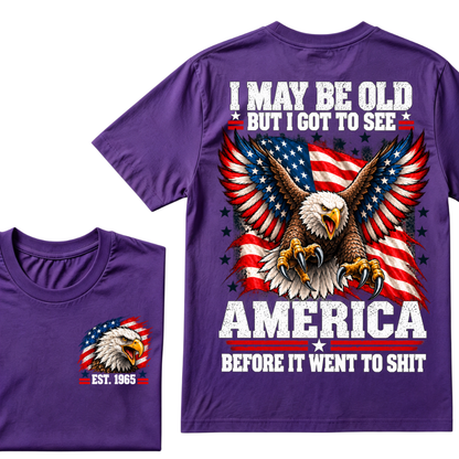 I May Be Old But I Got To See America Before It Went To Shit EST.Year Eagle American Flag Veteran T-Shirt