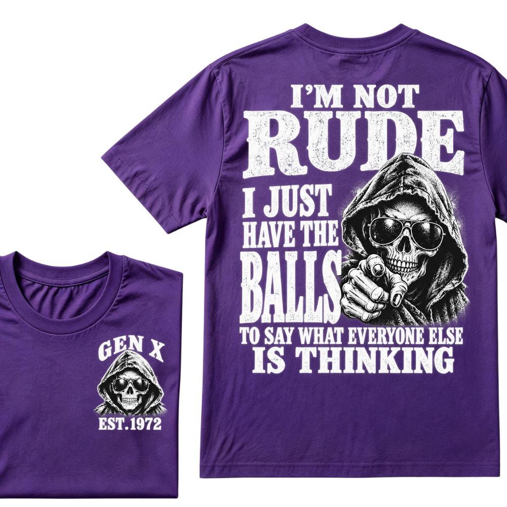 Gen X EST. Year I'm Not Rude I Just Have The Balls To Say What Everyone Else Is Thinking T-Shirt