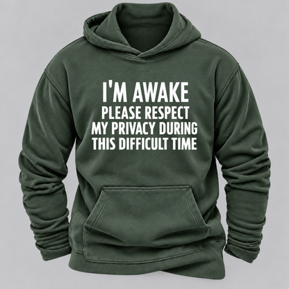 I'm Awake Please Respect My Privacy During This Difficult Time Funny Hoodie