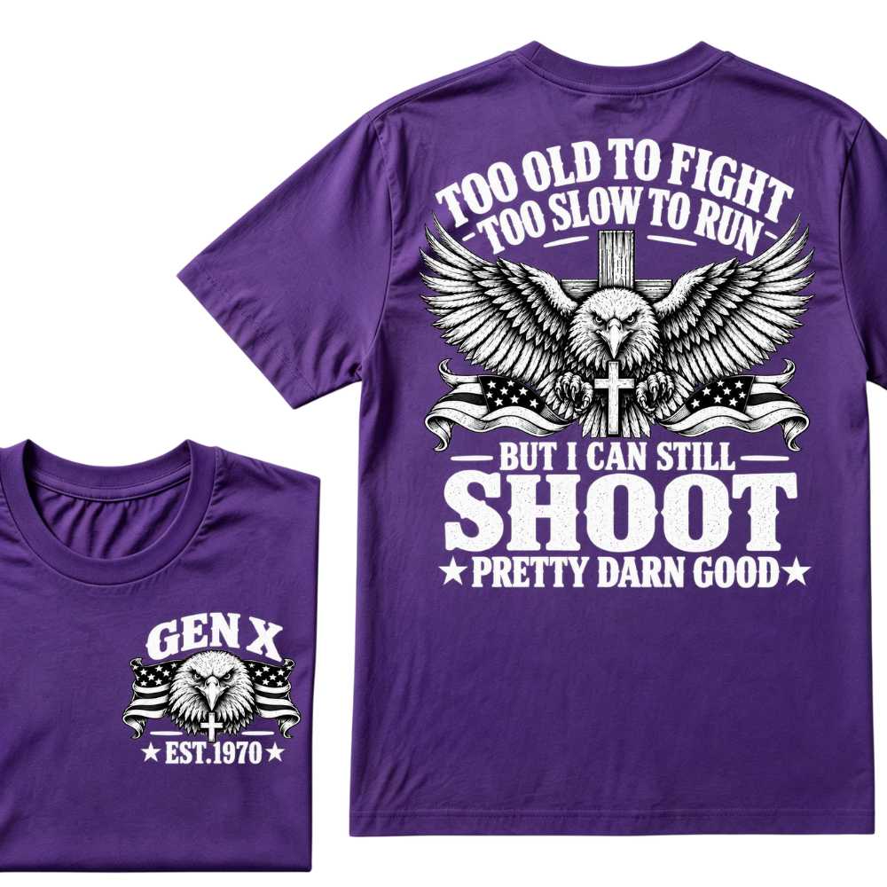 Too Old To Fight Too Slow To Run But I Can Still Shoot Pretty Darn Good Gen X EST.Year Patriotic Vintage Graphic Tee