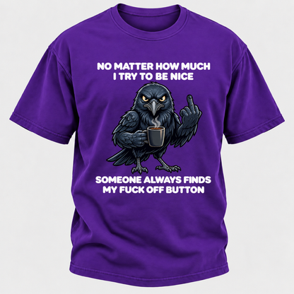 No Matter How Much I Try To Be Nice Someone Always Finds My Button Funny Crow Coffee Graphic T-Shirt