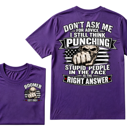 Don't Ask Me For Advice, I Still Think Punching Stupid People In The Face Is The Right Answer EST.Year T-Shirt