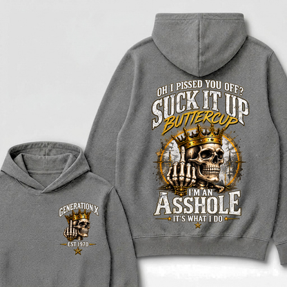 Oh I Pissed You Off? Suck It Up Buttercup. I’m An Asshole, It’s What I Do. Generation X EST.Year Hoodie