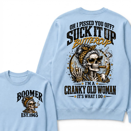 Oh I Pissed You Off Suck It Up Buttercup I'm A Cranky Old Woman EST.Year Vintage Cranky Old Woman Sweatshirt