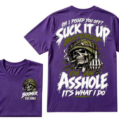 Oh I Pissed You Off? Suck It Up Buttercup I'm An Asshole It's What I Do EST.Year Military Soldier Skull Tee