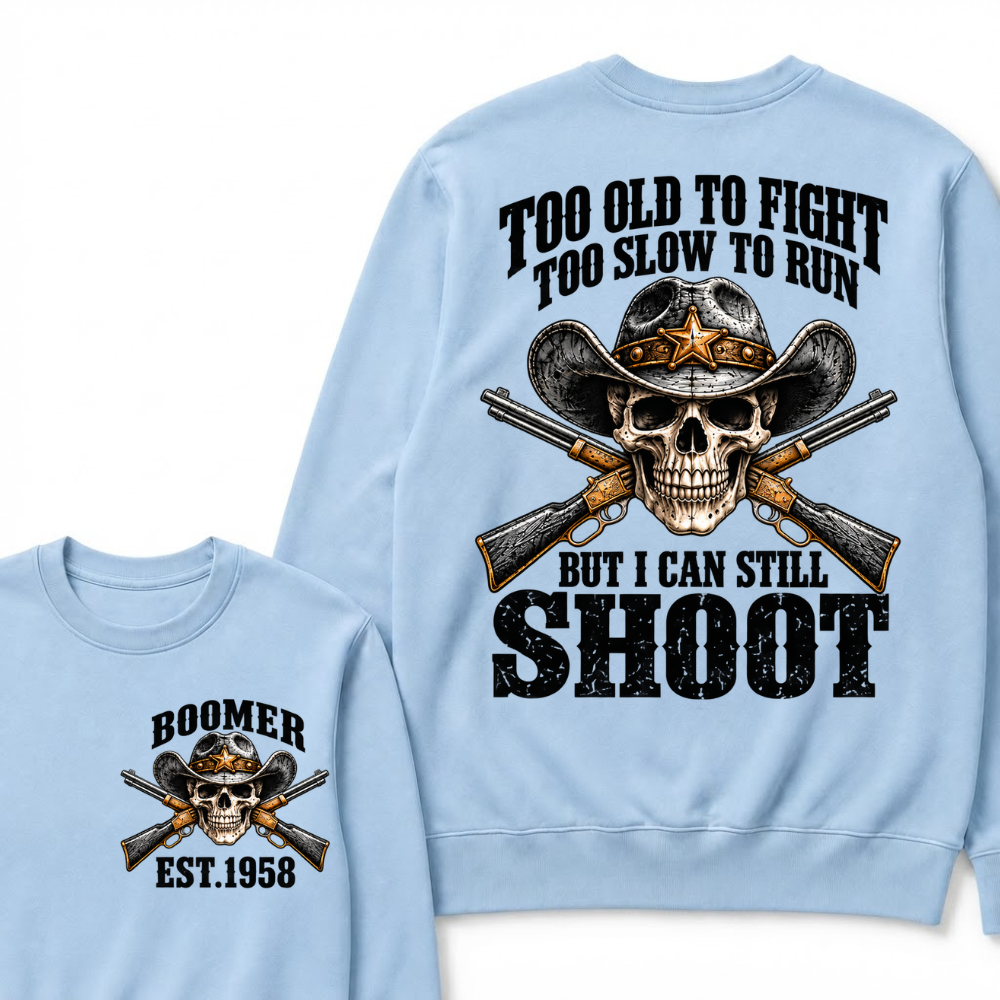 Too Old To Fight Too Slow To Run But I Can Still Shoot Cowboy Skull Graphic EST.Year Sweatshirt