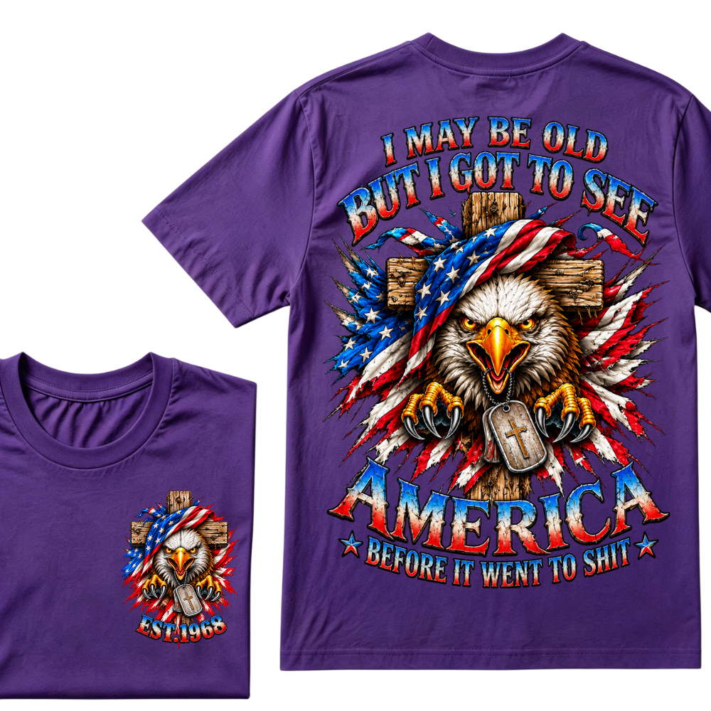 I May Be Old But I Got To See America Before It Went To Shit EST.Year Eagle Cross American Flag Veteran T-Shirt