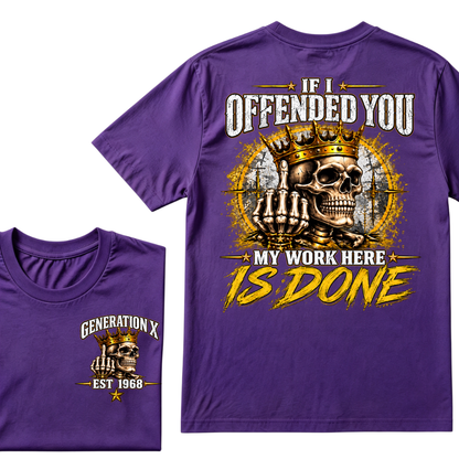 If I Offended You My Work Here Is Done Custom Est. Year Sarcastic Graphic T-Shirt