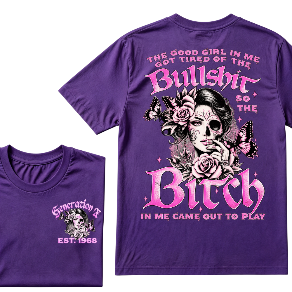 The "BULLSHIT TO BITCH" Gen X Collection - Customizable T-Shirts
