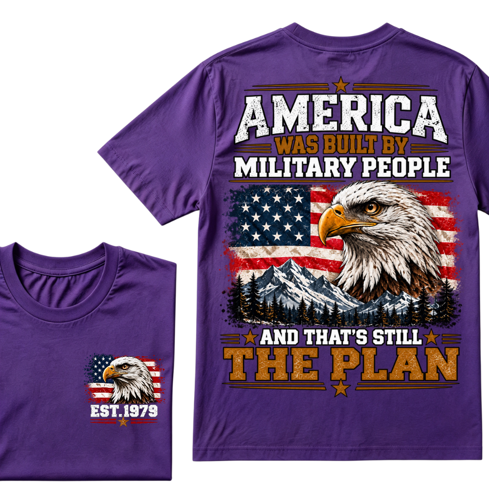 America Was Built By Military People And That's Still The Plan EST.Year Eagle American Flag T-Shirt