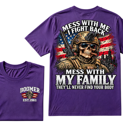 Mess With Me I Fight Back Mess With My Family They'll Never Find Your Body Est.Year T-Shirt