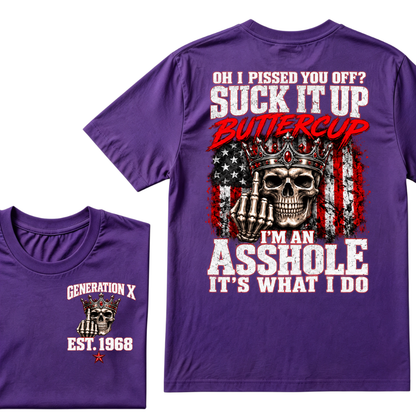 Gen X EST.Year Oh I Pissed You Off? Suck It Up Buttercup I’m An Asshole It’s What I Do Vintage Graphic T-Shirt