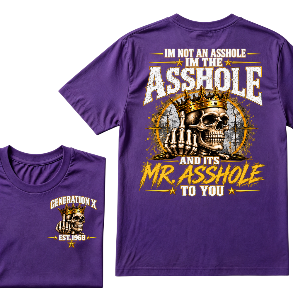 I'm Not An Asshole I'm Mr.Asshole AND ITS MR. ASSHOLE TO YOU Custom Est. Year T-Shirt