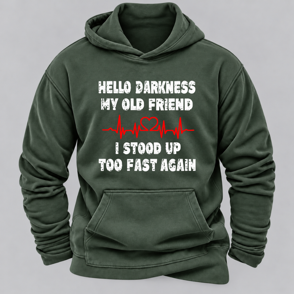 Hello Darkness My Old Friend I Stood Up Too Fast Again Funny Heartbeat Graphic Hoodie
