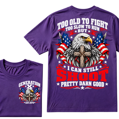 Too Old To Fight Too Slow To Run But I Can Still Shoot Pretty Darn Good Gen X EST.Year Patriotic Vintage Graphic Tee