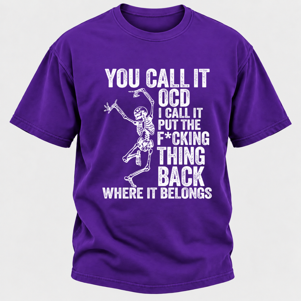 You Call It OCD I Call It Put The F*CKING Thing Back Where It Belongs Funny Dancing Skeleton Graphic T-Shirt