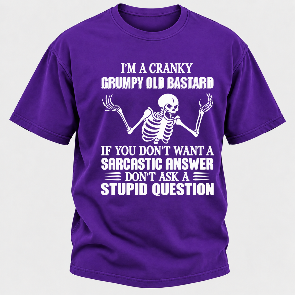 I'm A Cranky Grumpy Old Sarcastic Skeleton If You Don't Want A Sarcastic Answer Don't Ask A Stupid Question Funny Graphic T-Shirt