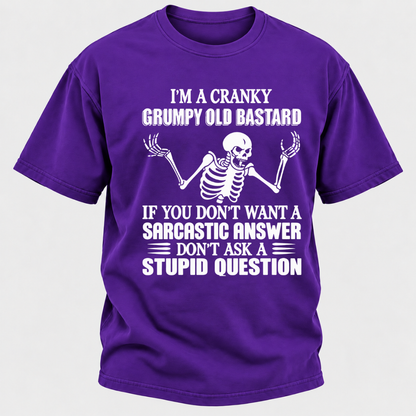 I'm A Cranky Grumpy Old Sarcastic Skeleton If You Don't Want A Sarcastic Answer Don't Ask A Stupid Question Funny Graphic T-Shirt