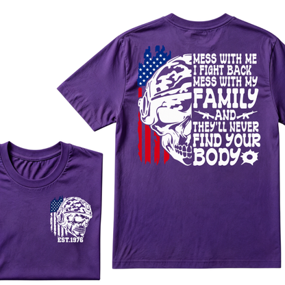 Mess With Me I Fight Back Mess With My Family They'll Never Find Your Body Skull American Flag T-Shirt EST.Year Patriotic Tee