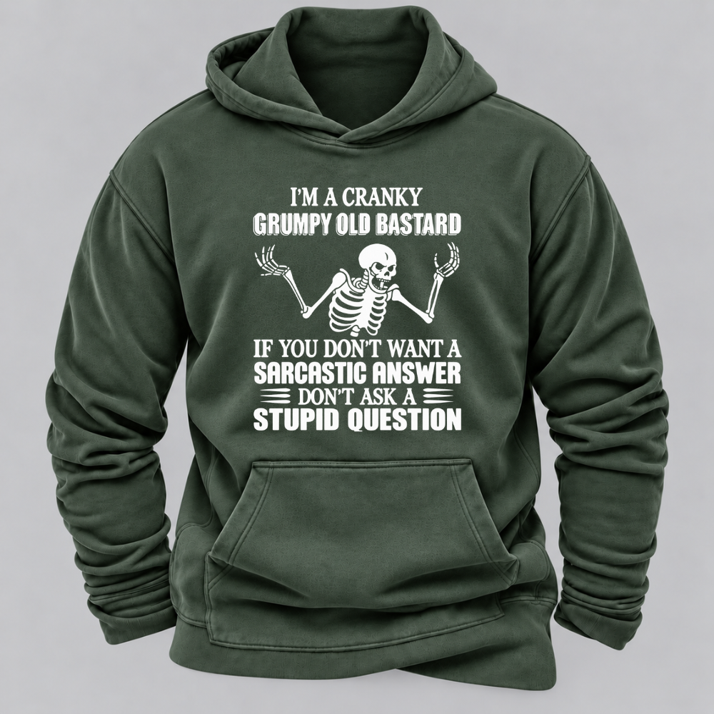 I'm A Cranky Grumpy Old BASTARD If You Don't Want A Sarcastic Answer Don't Ask A Stupid Question Graphic Hoodie