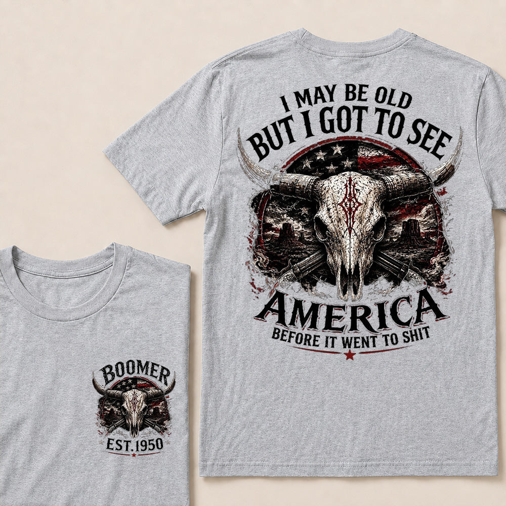 Custom Year I MAY BE OLD BUT I GOT TO SEE AMERICA T-Shirts
