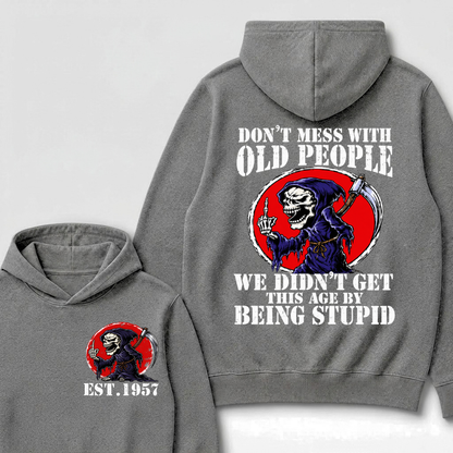 Don’t Mess With Old People We Didn’t Get This Age By Being Stupid EST.Year Vintage Skull Graphic Hoodie