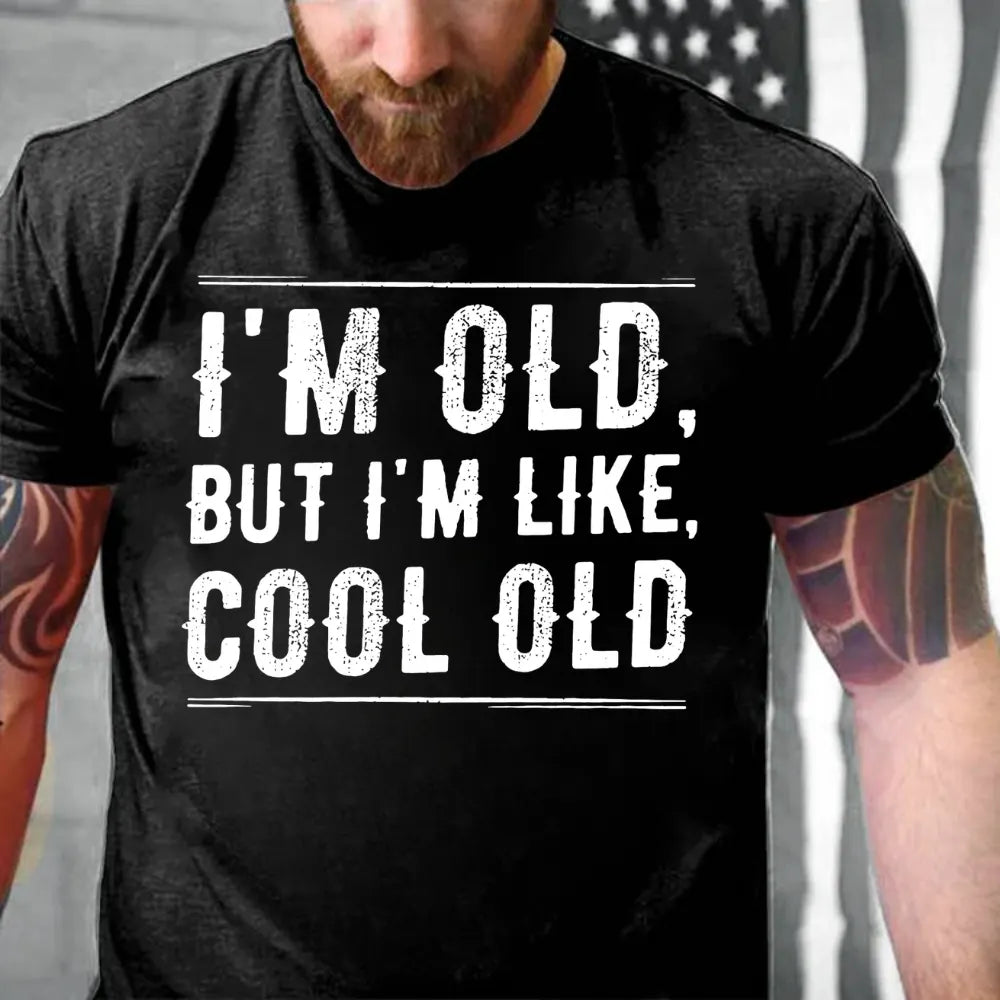 I'm Old But I'm Like Cool Old T-shirts