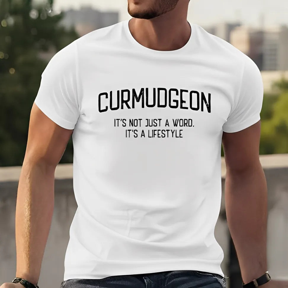 Curmudgeon It's Not Just A Word, It's A Lifestyle T-shirts