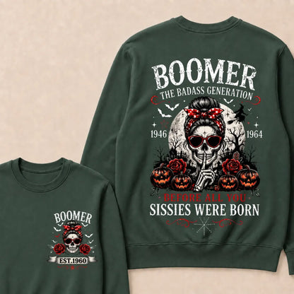 Custom Est.Year Boomer The Badass Generation 1946 1964 Before All You Sissies Were Born Sweatshirt
