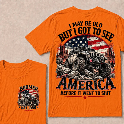 Boomer Est Year Offroad Jeep T-Shirt | I May Be Old But I Got To See America Before It Went To Shit