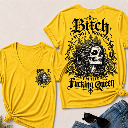 Boomer EST.Year Bitch, I'M NOT A PRINCESS — I'M THE Fucking Queen V-Neck Tee