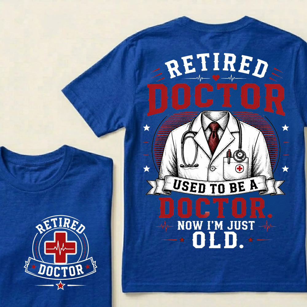 Retired Doctor Attitude T-Shirt | "Used to Be a Doctor" Edition