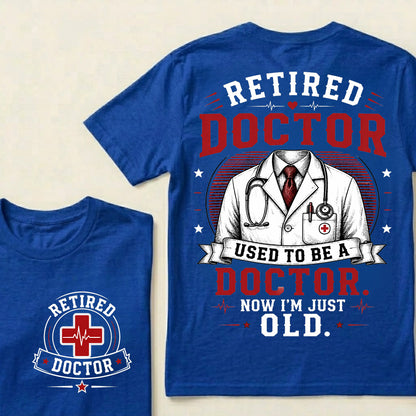 Retired Doctor Attitude T-Shirt | "Used to Be a Doctor" Edition