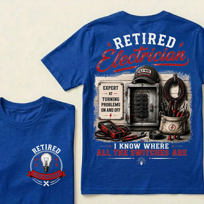 "Retired Electrician — I Know Where All The Switches Are" Crew Neck T-Shirt | Funny Electrician Retirement Tee