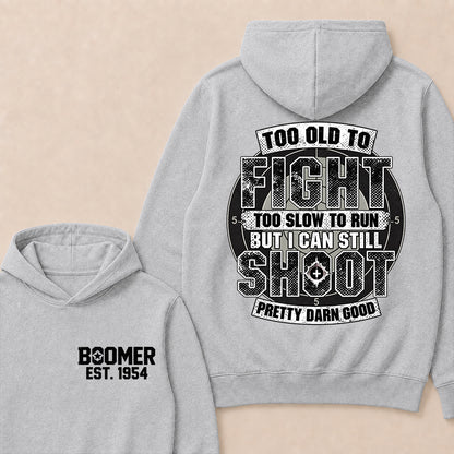 Custom EST.Year Too Old To Fight Too Slow To Run But I Can Still Shoot Pretty Darn Good Graphic Hoodie