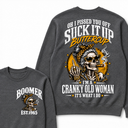 Oh I Pissed You Off Suck It Up Buttercup I'm A Cranky Old Woman EST.Year Vintage Cranky Old Woman Sweatshirt
