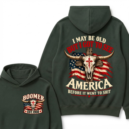I May Be Old But I Got To See America Before It Went To Shit Est. Year Graphic Hoodie