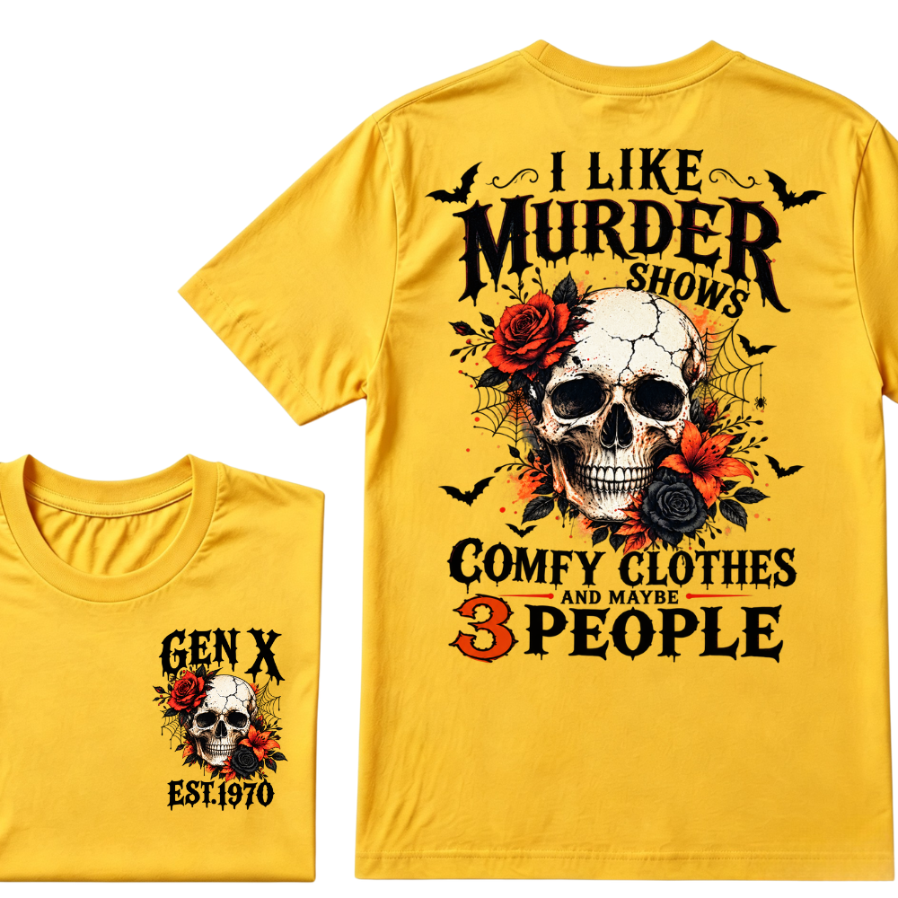 I Like Murder Shows Comfy Clothes And Maybe 3 People Gen X EST.Year Skull Red Rose Print T-Shirt